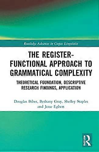 The Register Functional Approach to Grammatical Complexity: Theoretical Foundation Descriptive Research Findings Application