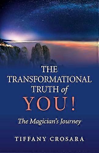 Transformational Truth of YOU! The The Magicians Journey