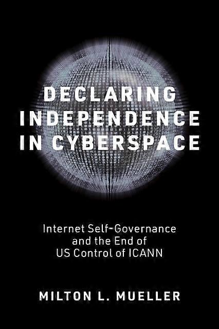 Declaring Independence In Cyberspace by Milton L. Mueller Paperback