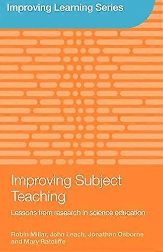 Improving Subject Teaching: Towards Evidence-based Practice (Improving Learning)