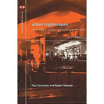 Paysages nocturnes urbains : cultures de jeunes, espaces de plaisir et pouvoir d’entreprise (géographies critiques)