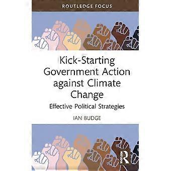 Kick-Start Government Action against Climate Change: Effective Political Strategies (Avancées exceptionnelles dans la recherche sur les changements climatiques)