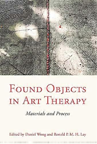 Found Objects in Art Therapy: Materials and Process