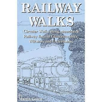Passeggiate ferroviarie: passeggiate circolari lungo le linee ferroviarie abbandonate nel Gloucestershire, nel Wiltshire e nell'Oxfordshire (Walkabout)