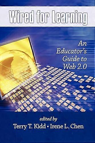 Wired for Learning An Educators Guide to Web 2.0