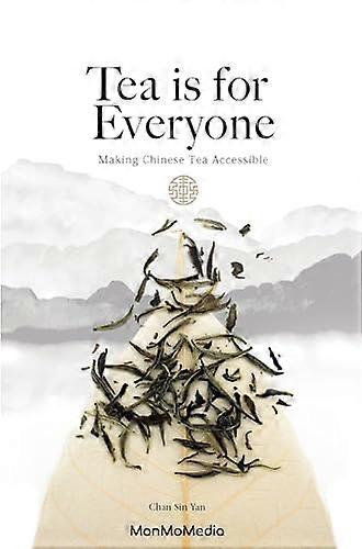Tea is for Everyone A Chinese Tea Guide