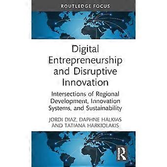 Digitales Unternehmertum und disruptive Innovation: Schnittstellen von Regionalentwicklung, Innovationssystemen und Nachhaltigkeit