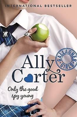 Gallagher Girls: Only The Good Spy Young