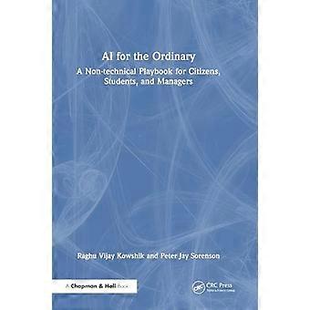 AI for the Ordinary A Non technical Playbook for Citizens Students and Managers