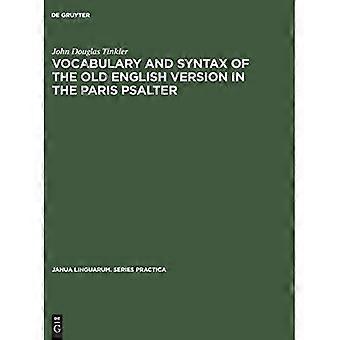 Vocabulary and Syntax of the Old English Version in the Paris Psalter : a Critical Commentary