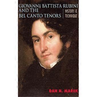 Giovanni Battista Rubini And The Bel Canto Tenors History And Technique