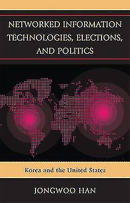 Networked Information Technologies Elections and Politics