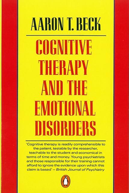 Cognitive Therapy And The Emotional Disorders by Aaron T Beck Paperback