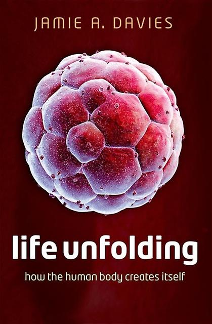 Life Unfolding by Davies & Jamie A. Professor of Experimental Anatomy & Professor of Experimental Anatomy & University of Edinburgh Paperback