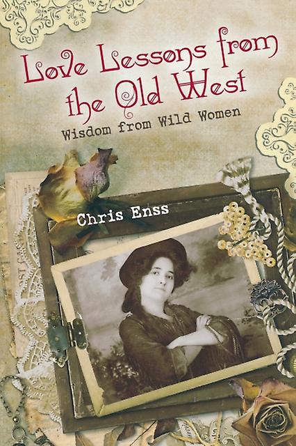 Love Lessons From The Old West by Chris Enss Paperback Book