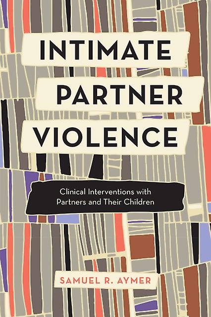 Intimate Partner Violence by Samuel R. Aymer Paperback Book