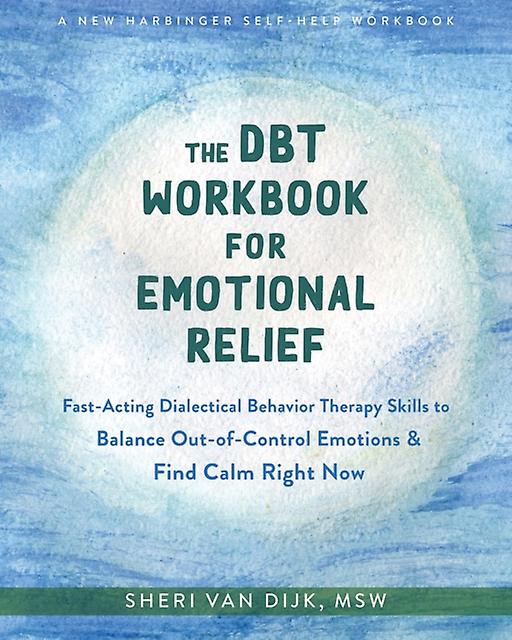 The Dbt Workbook For Emotional Relief by Sheri van Dijk Paperback