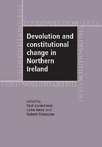 Devolution And Constitutional Change In Northern Ireland Paperback Book