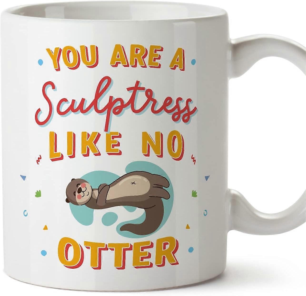 Sculptress Womanマグカップあなたはカワウソのようではありません同僚への面白い贈り物セラミック11オンスマグ
