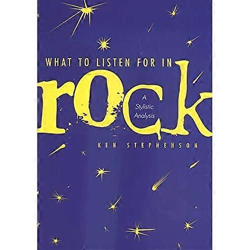What to Listen for in Rock: A Stylistic Analysis