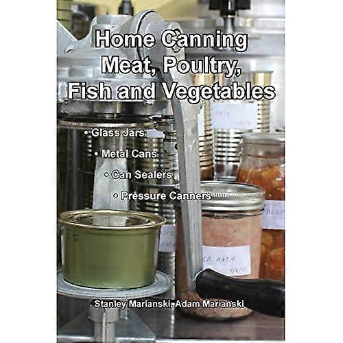 Home Canning Meat, Poultry, Fish and Vegetables