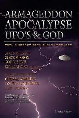 Armageddon Apocalypse UFO's & GOD