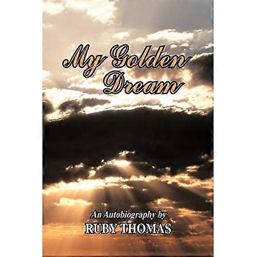 My Golden Dream: an Autobiography by Ruby Thomas