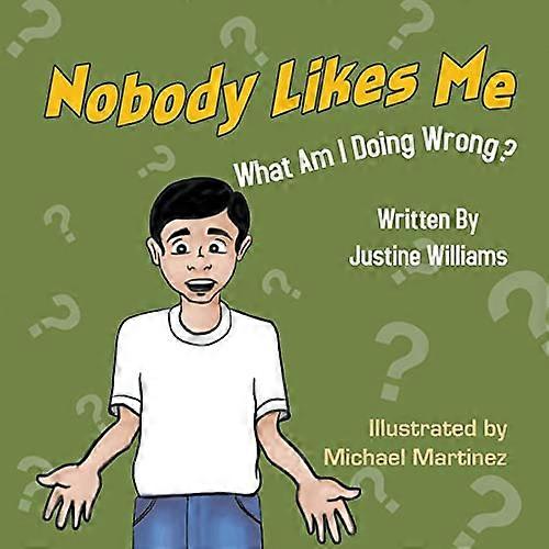 Nobody Likes Me: What am I Doing Wrong?