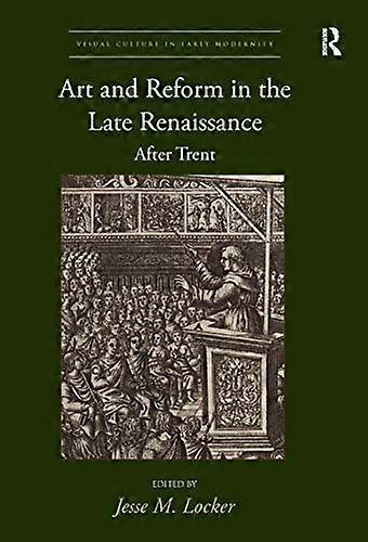 Art and Reform in the Late Renaissance: After Trent