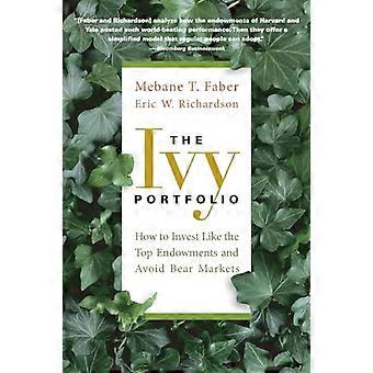 The Ivy Portfolio How to Invest Like the Top Endowments and Avoid Bear Markets