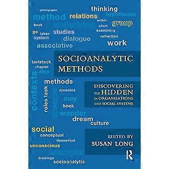 Socioanalytic Methods Discovering the Hidden in Organisations and Social Systems