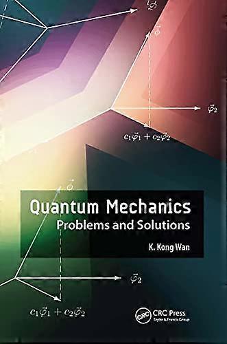 Quantum Mechanics: Problems and Solutions