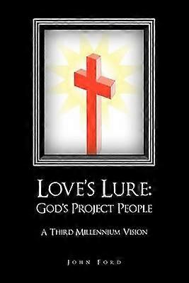 Love's Lure God's Project People A Third Millennium Vision