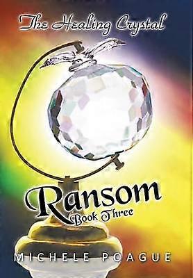 Ransom The Healing Crystal Trilogy Book Three