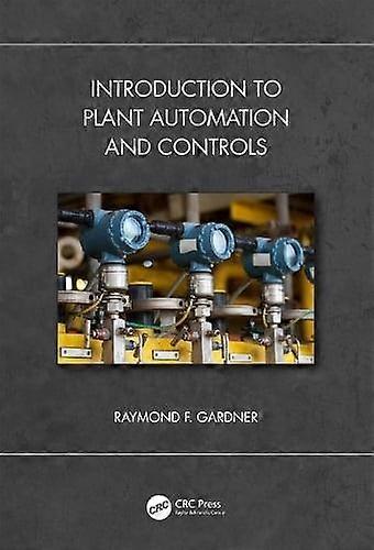 Introduction To Plant Automation And Controls by F. Gardner & Raymond U.S. Merchant Marine Academy & USA Paperback