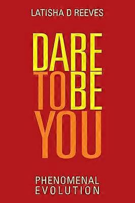 Dare to BE YOU