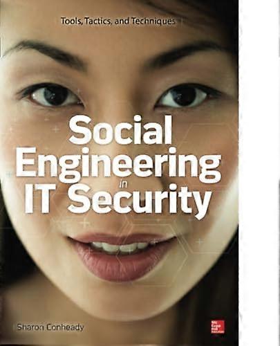 Social Engineering in IT Security: Tools, Tactics, and Techniques