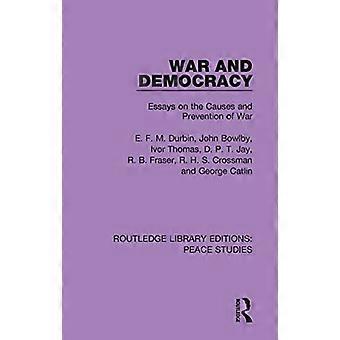 Oorlog en democratie: essays over de oorzaken en preventie van oorlog (Routledge Library Editions: Peace Studies)