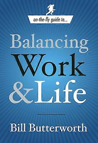On-The-Fly Guide To...Balancing Work &; Life