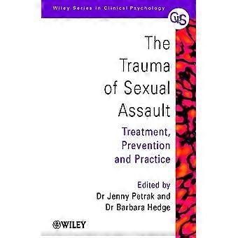 The Trauma of Sexual Assault: Treatment, Prevention and Practice (Wiley Series in Clinical Psychology)