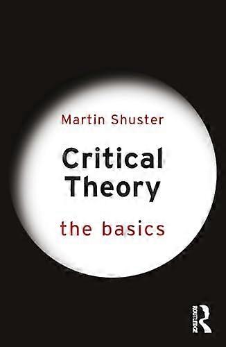 Critical Theory: The Basics (Basics The)
