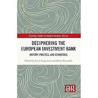 Deciphering the European Investment Bank (Routledge Studies in Modern European History)