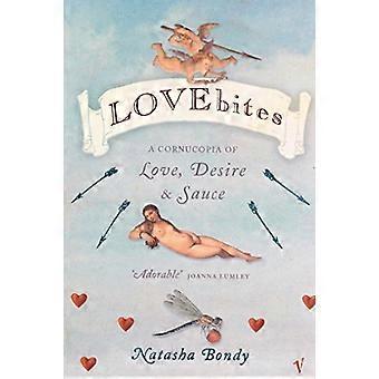 Lovebites A Cornucopia of Love Desire & Sauce