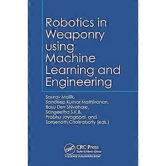 Robotics in Weaponry using Machine Learning and Engineering