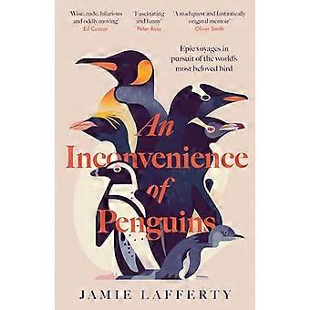 An Inconvenience of Penguins Epic voyages in pursuit of the worlds most beloved bird