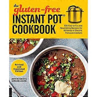 Das glutenfreie Instant Pot Kochbuch – Überarbeitete und erweiterte Ausgabe: 100 schnelle und nahrhafte Rezepte für alle Arten von elektrischen Schnellkochtöpfen