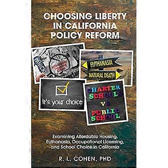Valg av frihet i Californias politikkreform: Undersøkelse av rimelige boliger, eutanasi, yrkeslisensiering og skolevalg i California