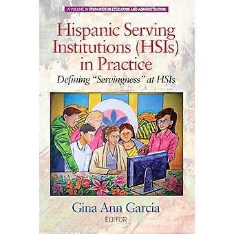 Hispanic Serving Institutions (HSIs) in Practice Defining Servingness at HSIs