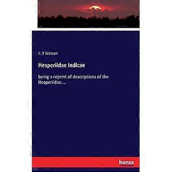 Hesperiidae Indicaebeing A Reprint Of Descriptions Of The Hesperiidae - E. Y Watson - Paperback - English Book - History