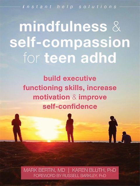 Consapevolezza e autocompassione per adolescenti con ADHD - Dr. Mark Bertin